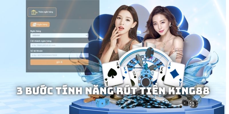 3 bước giúp người chơi hoàn tất thủ tục rút tiền tại trang game King88