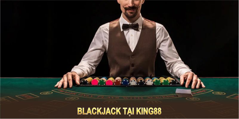 Blackjack tại King88 là tựa game bài tuyệt vời, an toàn và uy tín