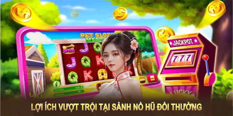 Sảnh nổ hũ đổi thưởng tại King88 mang đến nhiều lợi ích vượt trội+